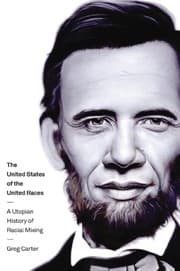 Tapa de The United States of the United Races: A Utopian History of Racial Mixing
