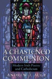 Tapa de A Chastened Communion: Modern Irish Poetry and Catholicism (Irish Studies)