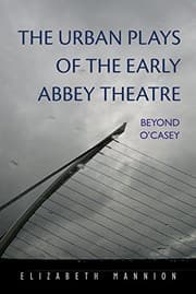 Tapa de The Urban Plays of the Early Abbey Theatre: Beyond O'Casey (Irish Studies)