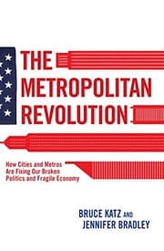 Tapa de The Metropolitan Revolution: How Cities and Metros Are Fixing Our Broken Politics and Fragile Economy (Brookings Focus Book)