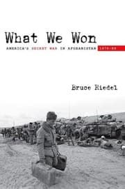 Tapa de What We Won: America's Secret War in Afghanistan, 1979–89