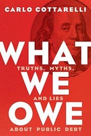 Tapa de What We Owe: Truths, Myths, and Lies about Public Debt