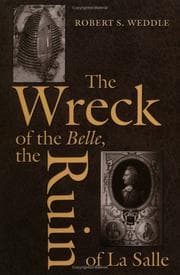 Tapa de The Wreck of the Belle, the Ruin of La Salle (Number 48: Centennial Series of the Association of Former Students, Texas A&M University)