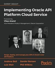 Tapa de Implementing Oracle API Platform Cloud Service: Design, deploy, and manage your APIs in Oracle's new API Platform