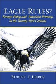 Tapa de Eagle Rules? Foreign Policy and American Primacy in the Twenty-First Century