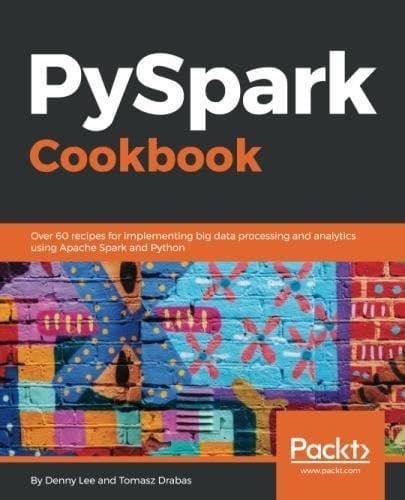 Tapa de PySpark Cookbook: Over 60 recipes for implementing big data processing and analytics using Apache Spark and Python