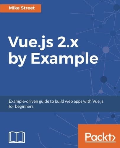 Tapa de Vue.js 2.x by Example: Example-driven guide to build web apps with Vue.js for beginners