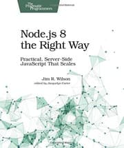 Tapa de Node.js 8 the Right Way: Practical, Server-Side JavaScript That Scales