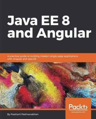Tapa de Java EE 8 and Angular: A practical guide to building modern single-page applications with Angular and Java EE