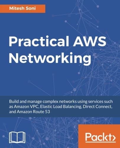 Tapa de Practical AWS Networking: Build and manage complex networks using services such as Amazon VPC, Elastic Load Balancing, Direct Connect, and Amazon Route 53