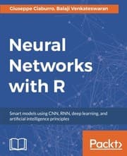 Tapa de Neural Networks with R: Smart models using CNN, RNN, deep learning, and artificial intelligence principles