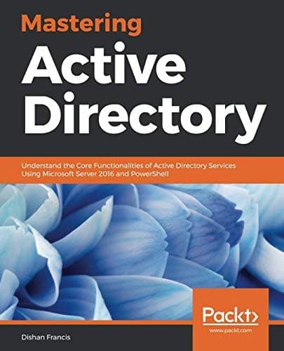 Tapa de Mastering Active Directory: Understand the Core Functionalities of Active Directory Services Using Microsoft Server 2016 and PowerShell