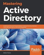 Tapa de Mastering Active Directory: Understand the Core Functionalities of Active Directory Services Using Microsoft Server 2016 and PowerShell