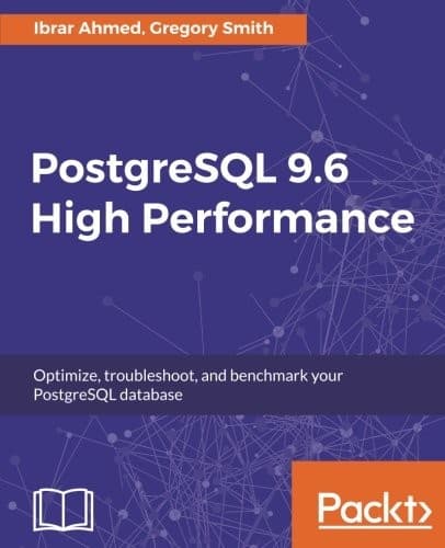Tapa de PostgreSQL 9.6 High Performance: Optimize your database with configuration tuning, routine maintenance, monitoring tools, query optimization and more