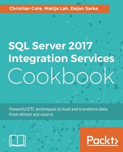 Tapa de SQL Server 2017 Integration Services Cookbook: Powerful ETL techniques to load and transform data from almost any source