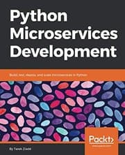Tapa de Python Microservices Development: Build, test, deploy, and scale microservices in Python