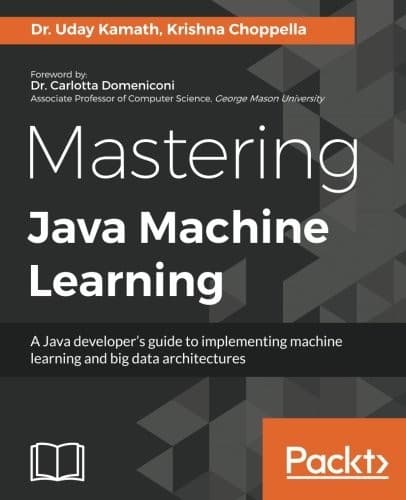 Tapa de Mastering Java Machine Learning: A Java developer's guide to implementing machine learning and big data architectures
