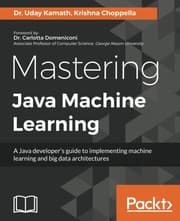 Tapa de Mastering Java Machine Learning: A Java developer's guide to implementing machine learning and big data architectures