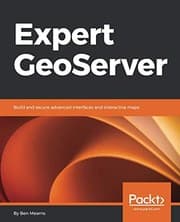 Tapa de Expert GeoServer: Build and secure advanced interfaces and interactive maps
