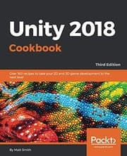 Tapa de Unity 2018 Cookbook: Over 160 recipes to take your 2D and 3D game development to the next level, 3rd Edition