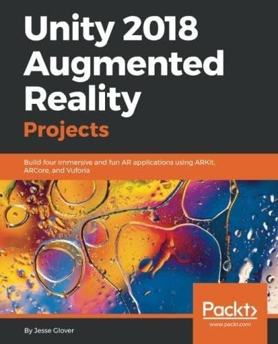 Tapa de Unity 2018 Augmented Reality Projects: Build four immersive and fun AR applications using ARkit, ARCore, and Vuforia