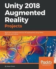 Tapa de Unity 2018 Augmented Reality Projects: Build four immersive and fun AR applications using ARkit, ARCore, and Vuforia