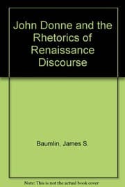 Tapa de John Donne and the rhetorics of Renaissance discourse