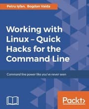 Tapa de Working with Linux - Quick Hacks for the Command Line: Command line power like you've never seen