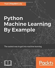 Tapa de Python Machine Learning By Example: The easiest way to get into machine learning