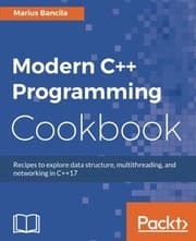 Tapa de Modern C++ Programming Cookbook: Recipes to explore data structure, multithreading, and networking in C++17