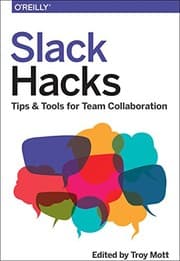 Tapa de Slack Hacks: Tips & Tools for Team Collaboration