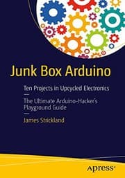 Tapa de Junk Box Arduino: Ten Projects in Upcycled Electronics