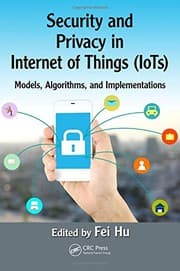 Tapa de Security and Privacy in Internet of Things (IoTs): Models, Algorithms, and Implementations