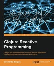 Tapa de Clojure Reactive Programming - How to Develop Concurrent and Asynchronous Applications with Clojure