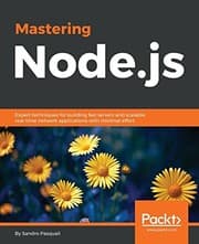 Tapa de Mastering Node.js: Expert techniques for building fast servers and scalable, real-time network applications with minimal effort (Community Experience Distilled)
