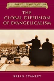 Tapa de The Global Diffusion of Evangelicalism: The Age of Billy Graham and John Stott (History of Evangelicalism, People, Movements and Ideas in the English-Speaking World)