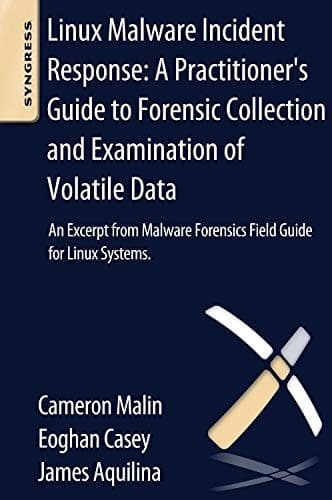 Tapa de Linux Malware Incident Response: A Practitioner's Guide to Forensic Collection and Examination of Volatile Data: An Excerpt from Malware Forensic Field Guide for Linux Systems
