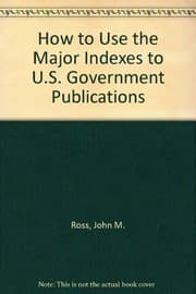 Tapa de How to use the major indexes to U.S. government publications