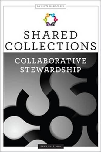 Tapa de Shared Collections: Collaborative Stewardship (An ALCTS Monograph)
