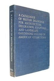 Tapa de A catalogue of British drawings for architecture, decoration, sculpture and landscape gardening, 1550-1900