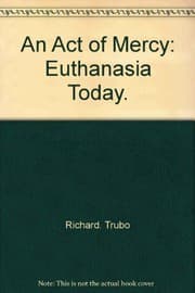 Tapa de An act of mercy: euthanasia today