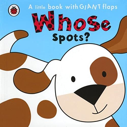 Tapa de Whose Spots? (A Little Book With Giant Flaps)