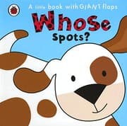 Tapa de Whose Spots? (A Little Book With Giant Flaps)