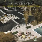 Tapa de Carefree California: Cliff May and the Romance of the Ranch House