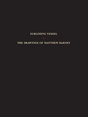 Tapa de Subliming Vessel: The Drawings of Matthew Barney