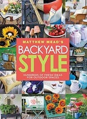 Tapa de Matthew Mead's Backyard Style: Hundreds of Fresh Ideas for Outdoor Spaces