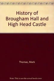 Tapa de History of Brougham Hall and High Head Castle