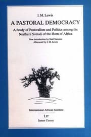 Tapa de A Pastoral Democracy: Study of Pastoralism and Politics Among the Northern Somali of the Horn of Africa (Classics in African Anthropology)