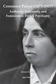 Tapa de Constance Pascal (1877-1937): Authority, Femininity and Feminism in French Psychiatry (Igrs Books)