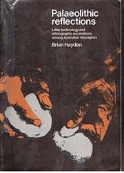 Tapa de Palaeolithic reflections: Lithic technology and ethnographic excavation among Australian Aborigines (AIAS new series)